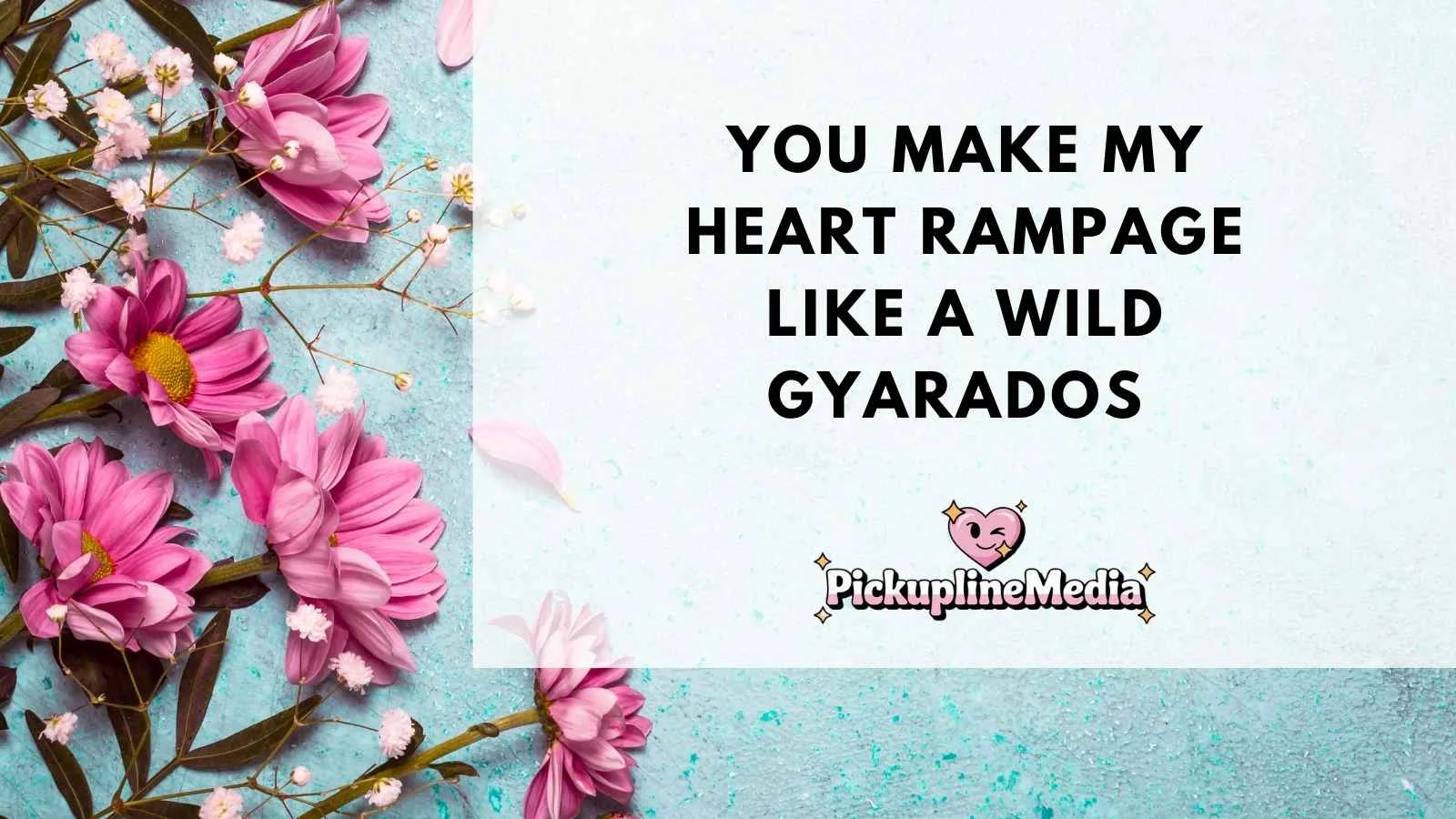 Gyarados Pickup Lines