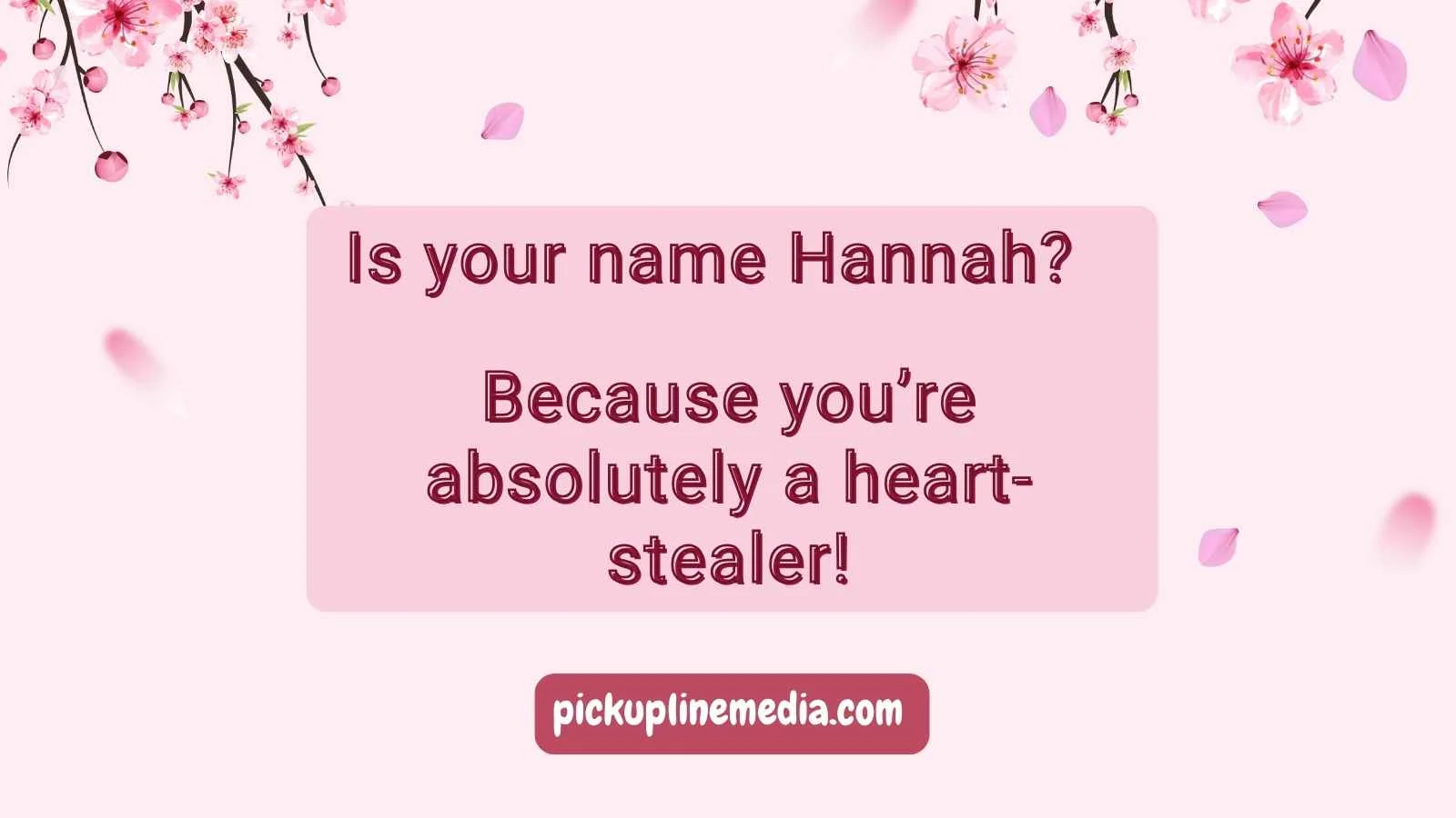 Hannah Pickup Lines