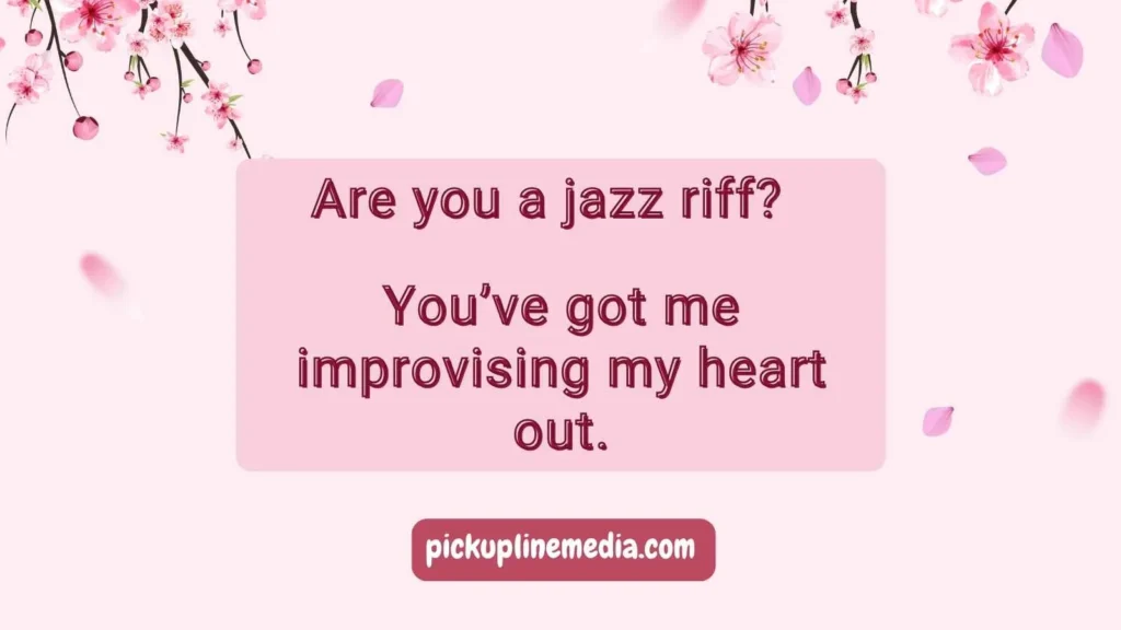 Jazz Pickup Lines