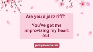 Jazz Pickup Lines