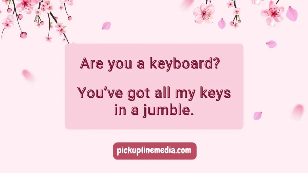 Keyboard Pickup Lines