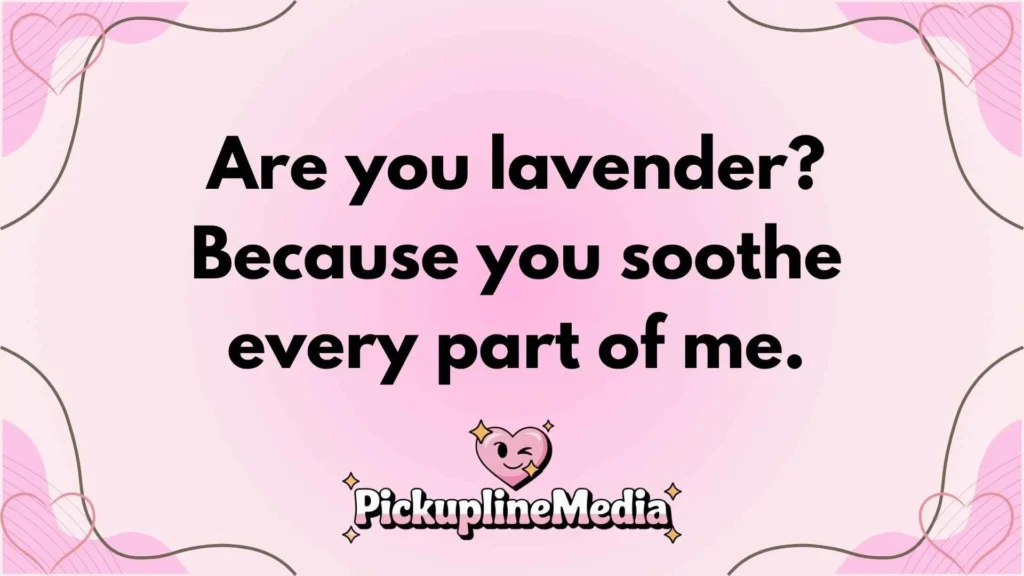 Lavender Pickup Lines