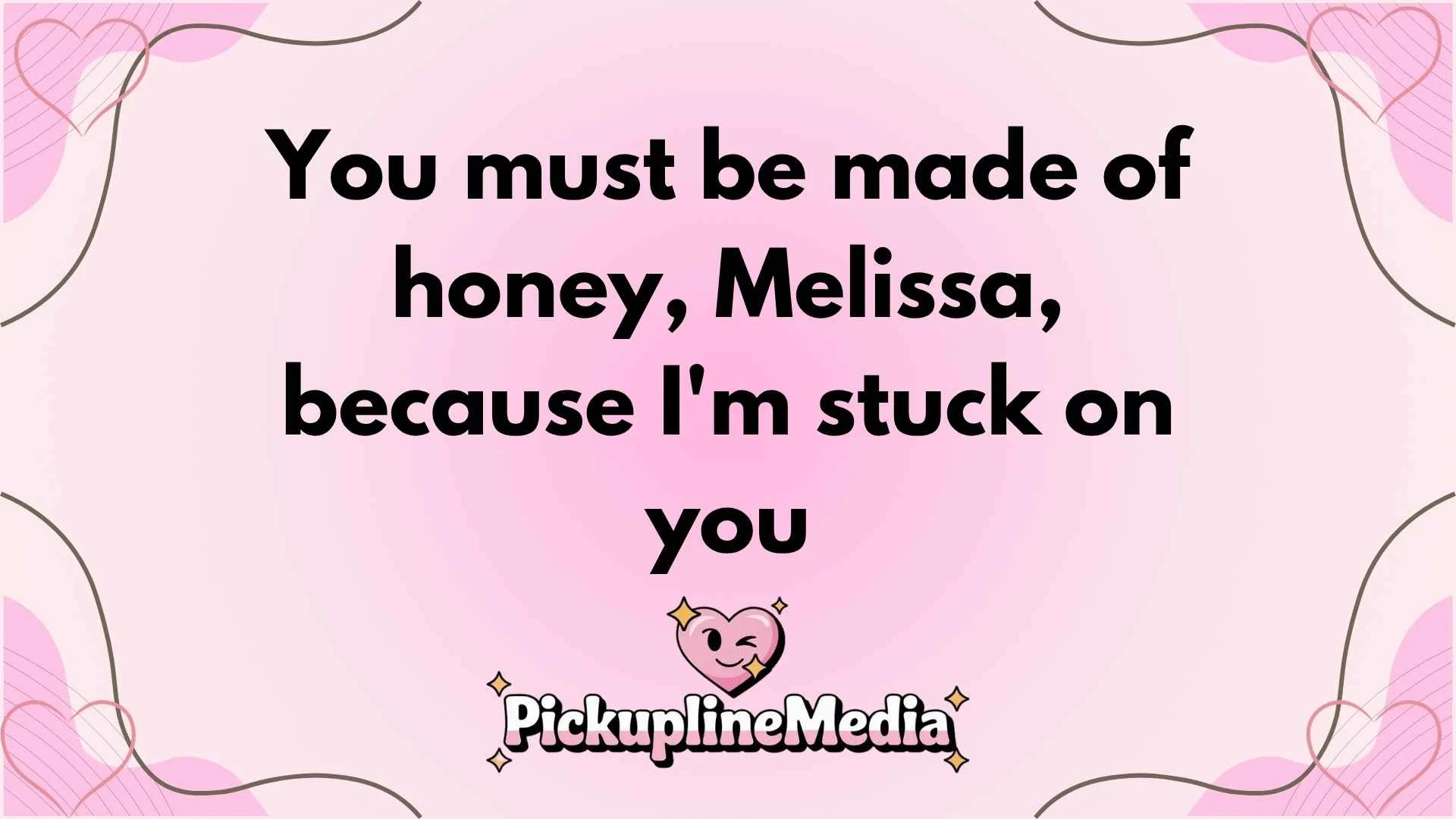 Melissa Pick Up Lines