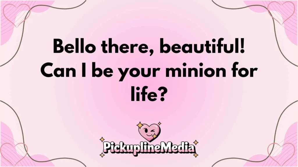 Minion Pickup Lines
