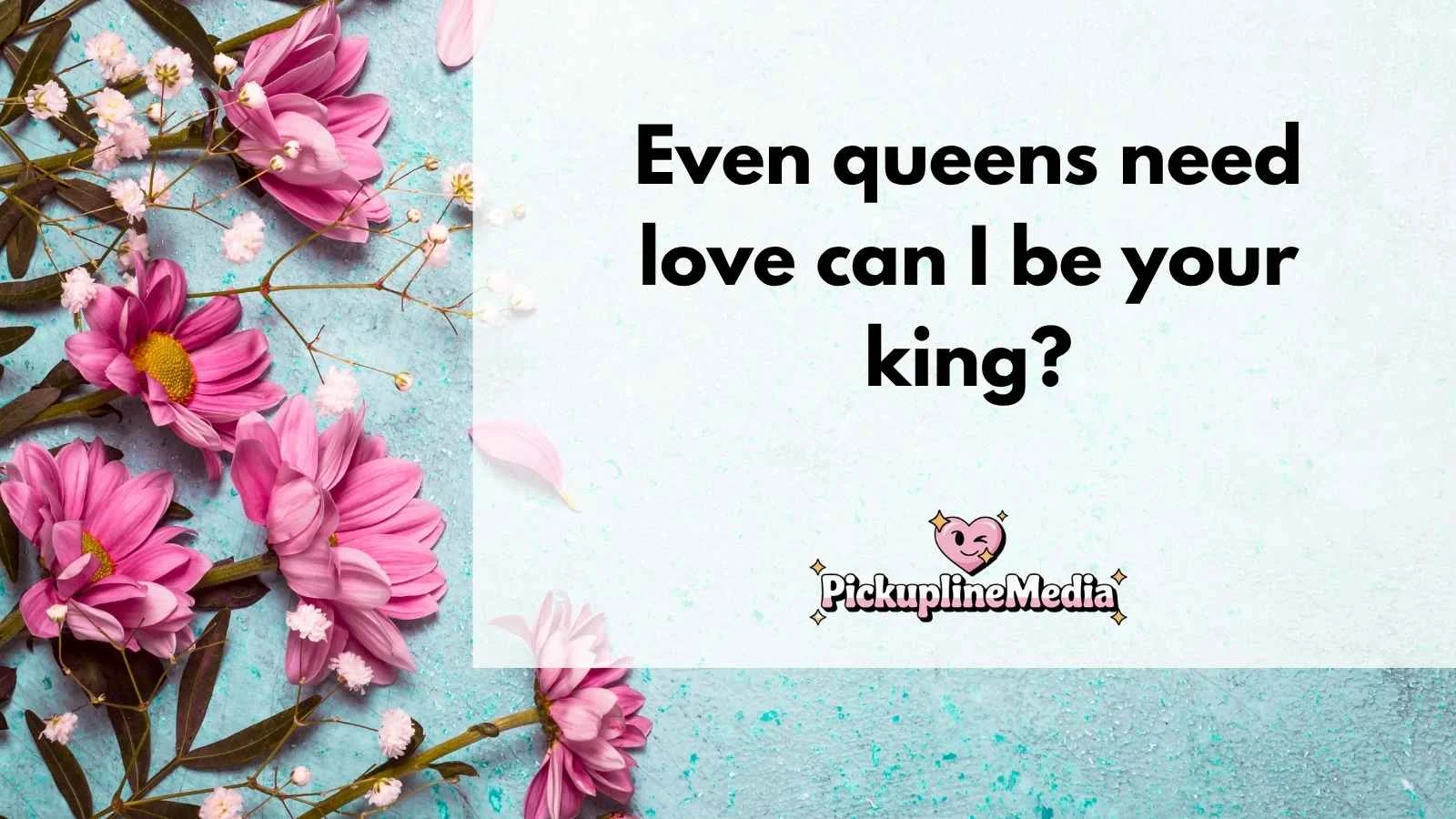 Queen Pickup Lines