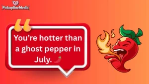 Spicy Pickup Lines
