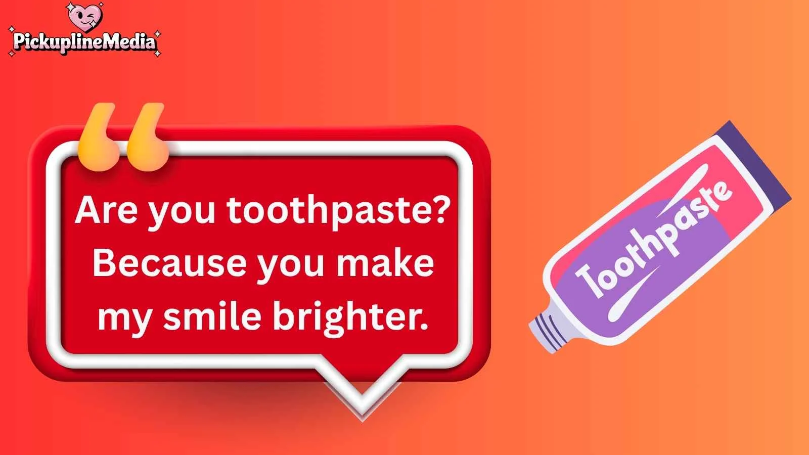 Toothpaste Pick Up Lines
