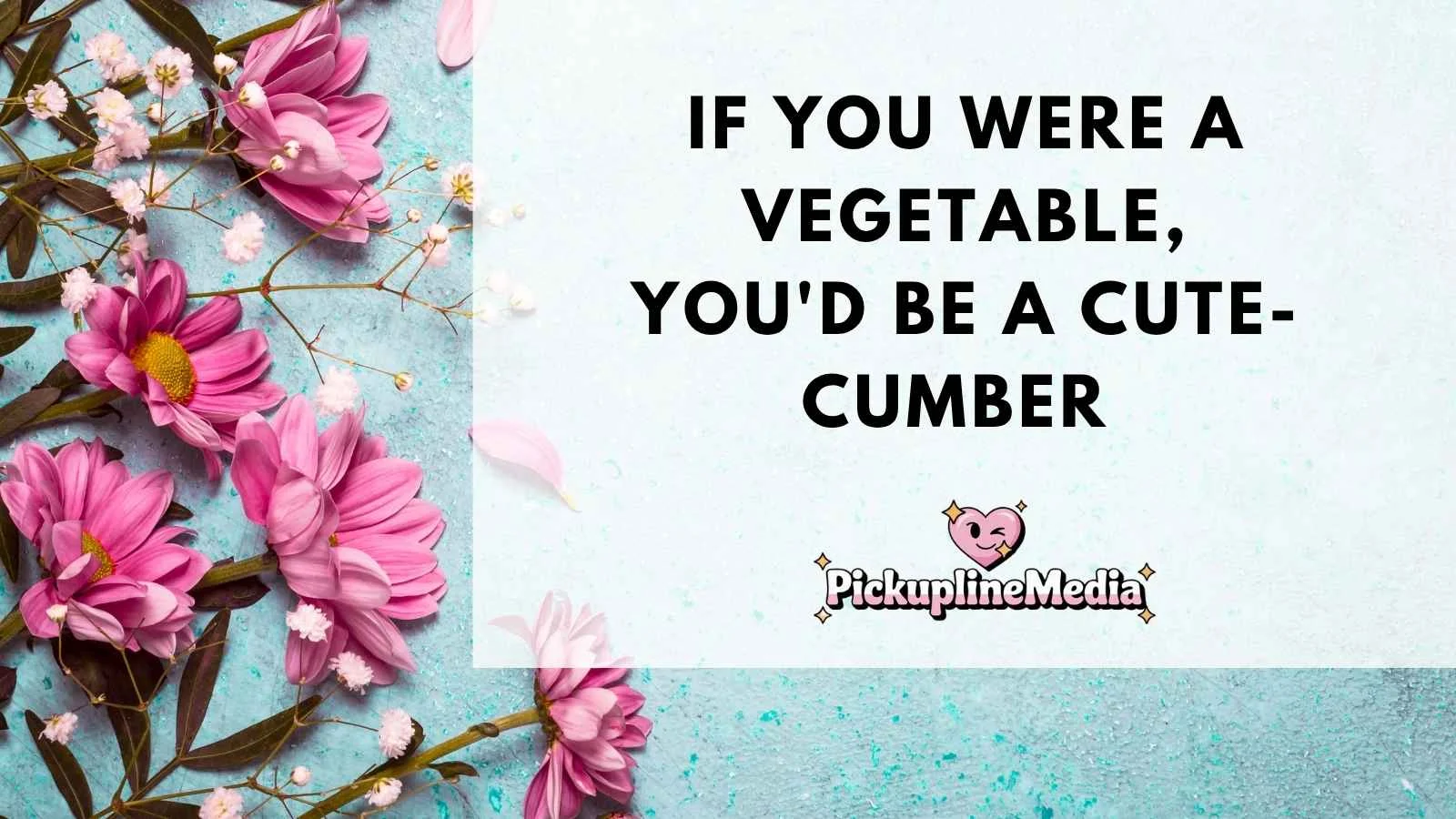 Vegetarian Pickup Lines