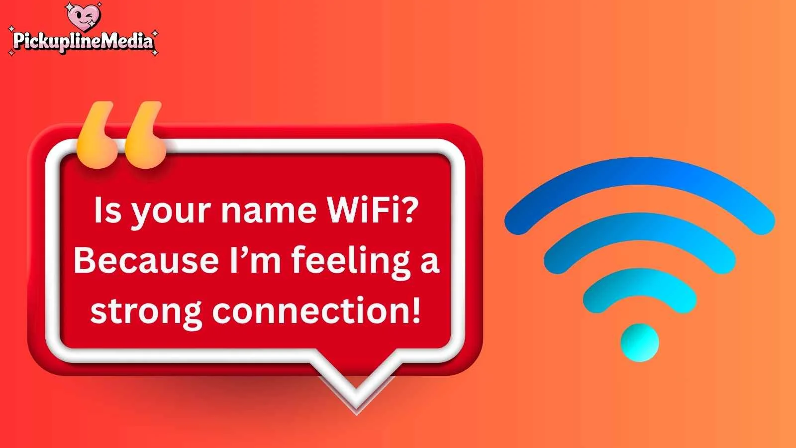 WiFi Pickup Lines