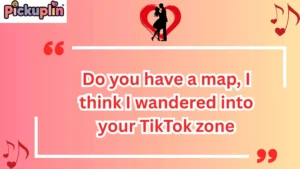 Do You Have A Map Pickup Line